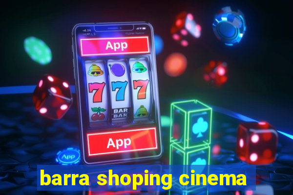 barra shoping cinema