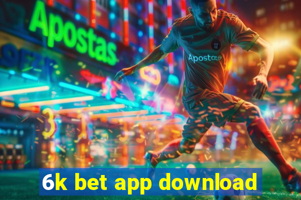 6k bet app download