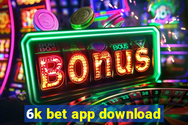 6k bet app download