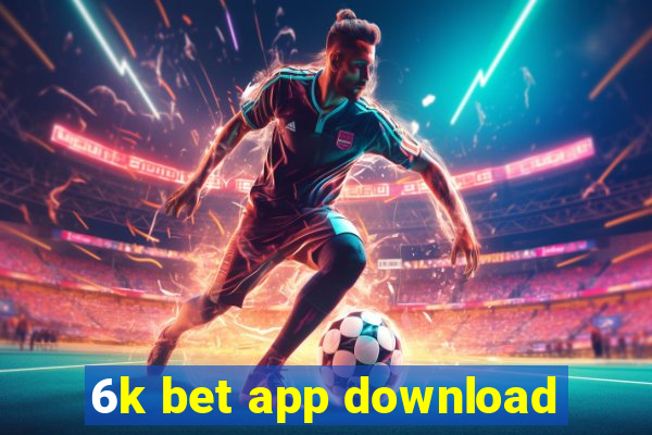 6k bet app download