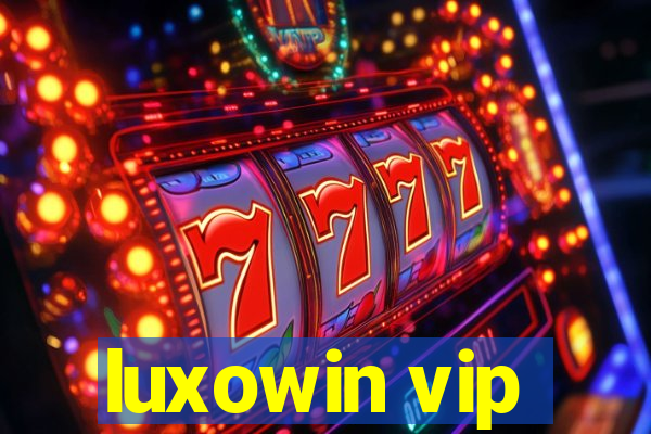 luxowin vip