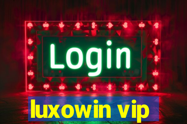 luxowin vip