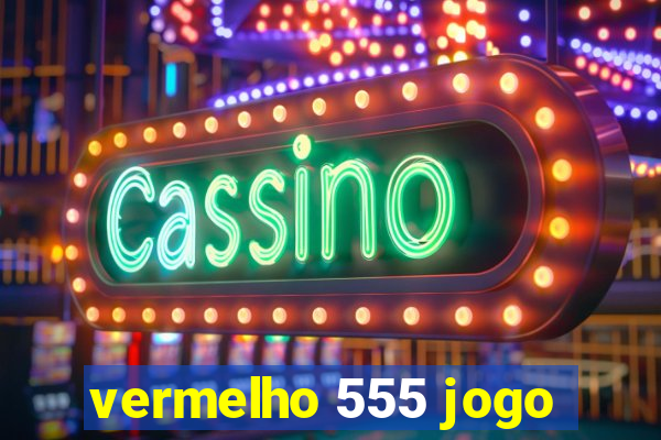 vermelho 555 jogo