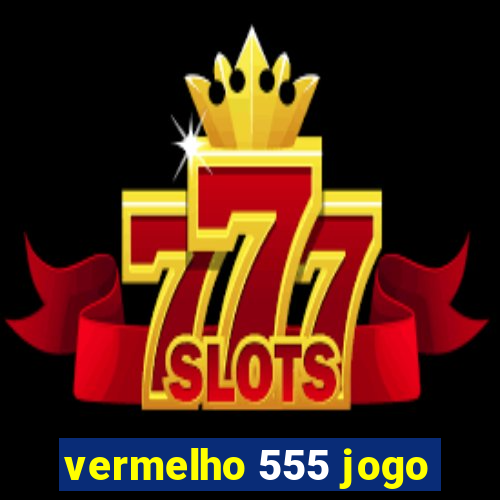 vermelho 555 jogo