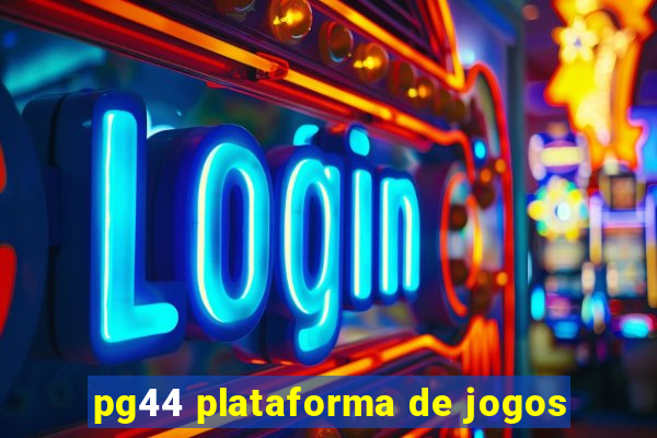 pg44 plataforma de jogos