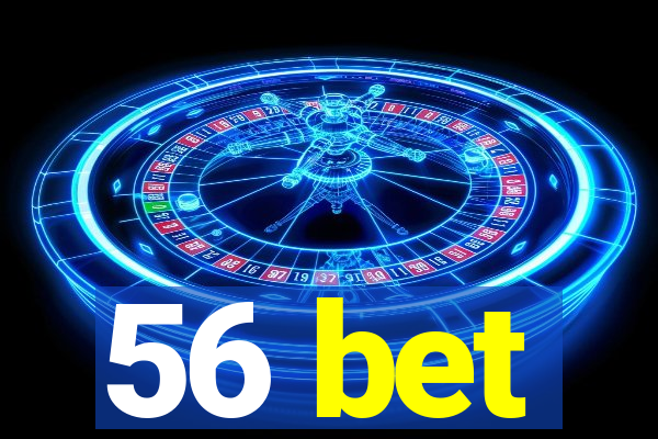 56 bet