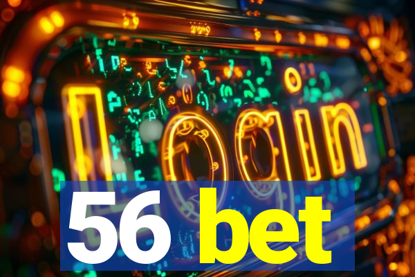 56 bet