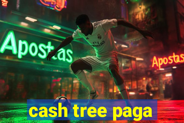 cash tree paga