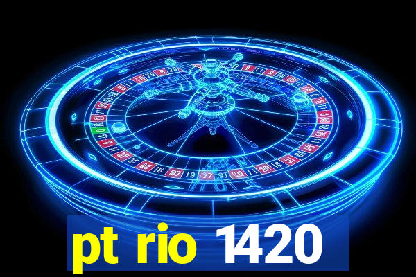 pt rio 1420