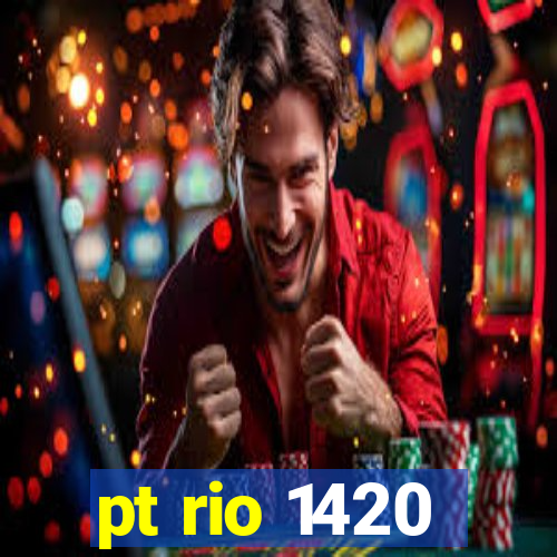 pt rio 1420