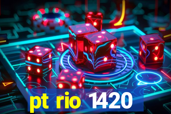 pt rio 1420