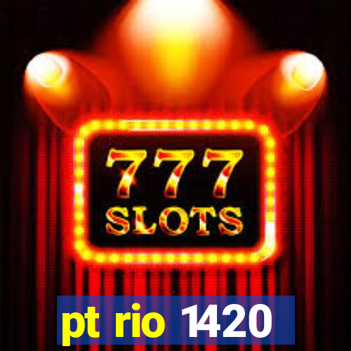 pt rio 1420