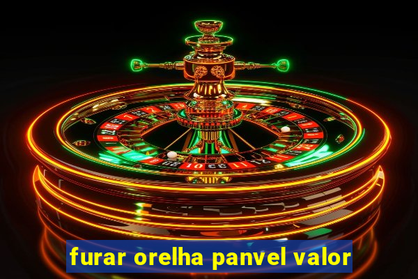 furar orelha panvel valor