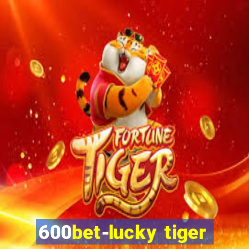 600bet-lucky tiger