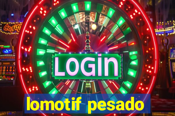 lomotif pesado