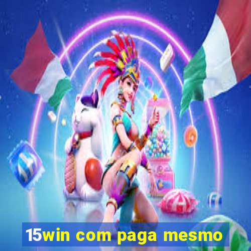 15win com paga mesmo