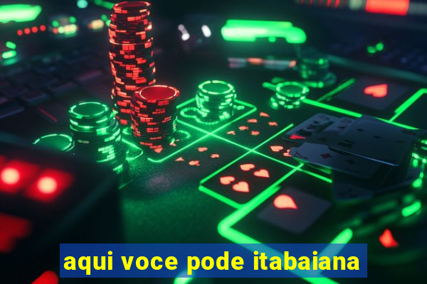 aqui voce pode itabaiana