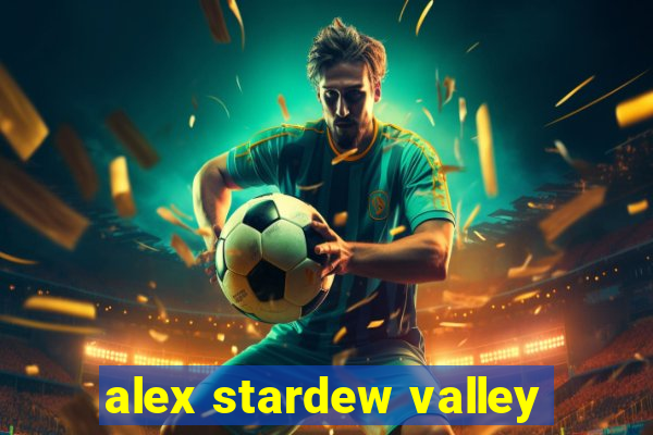 alex stardew valley