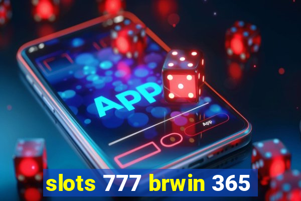 slots 777 brwin 365