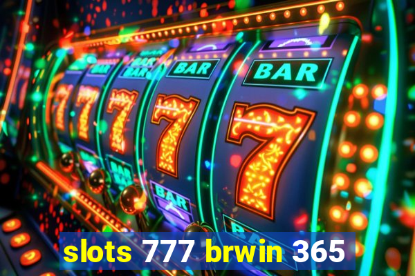 slots 777 brwin 365