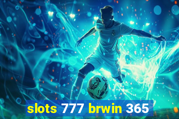 slots 777 brwin 365