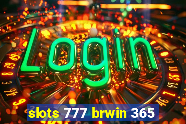 slots 777 brwin 365