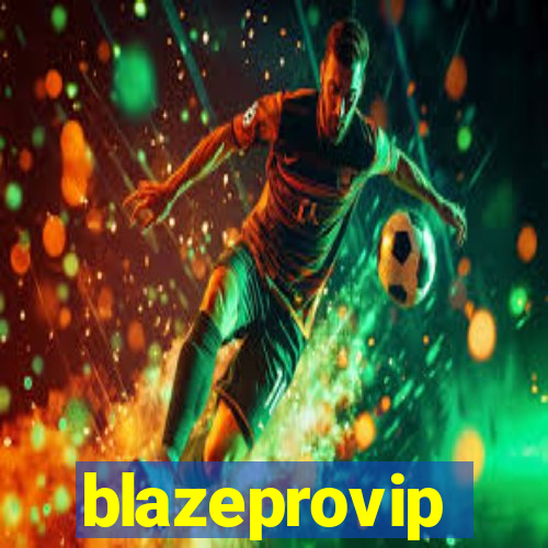 blazeprovip