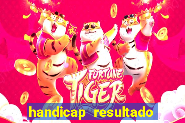 handicap resultado final - 1