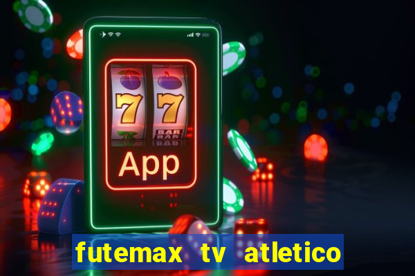 futemax tv atletico x botafogo