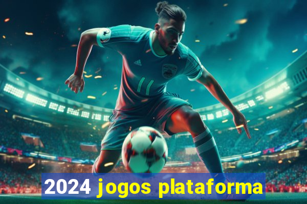 2024 jogos plataforma