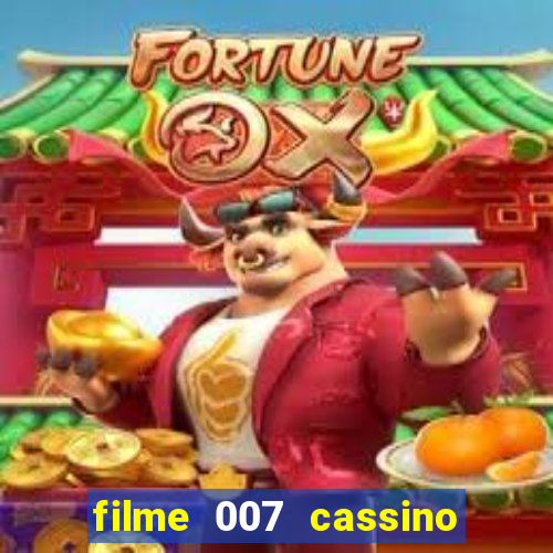 filme 007 cassino royale completo dublado