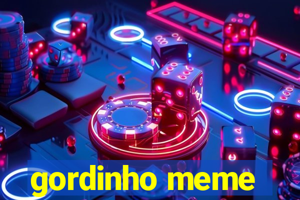 gordinho meme