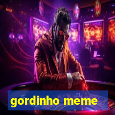 gordinho meme