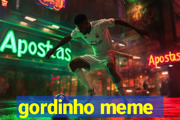 gordinho meme