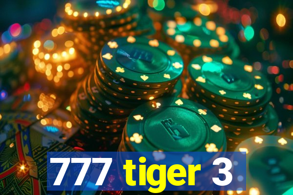 777 tiger 3