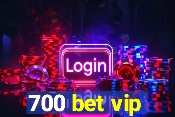 700 bet vip