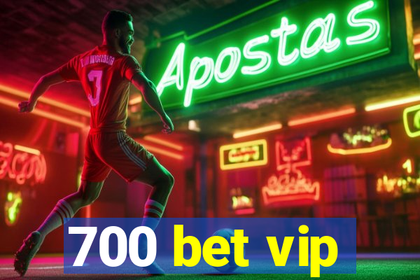 700 bet vip