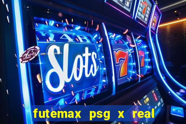 futemax psg x real madrid ao vivo