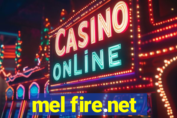 mel fire.net