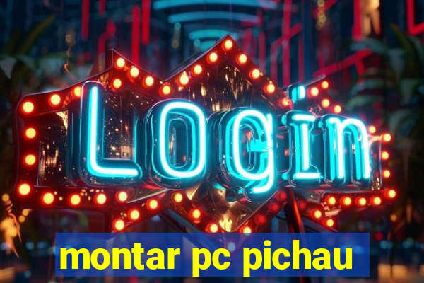 montar pc pichau