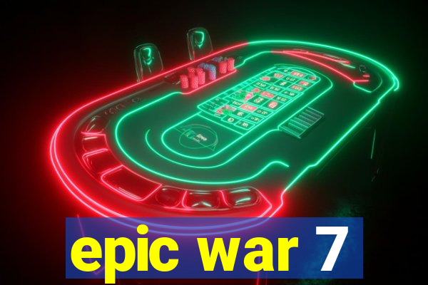 epic war 7