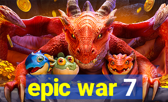 epic war 7