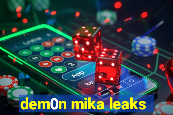 dem0n mika leaks