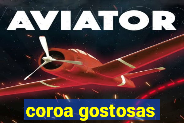 coroa gostosas