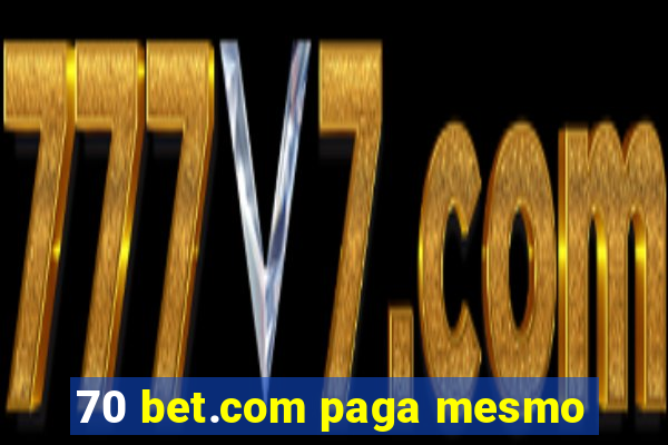 70 bet.com paga mesmo