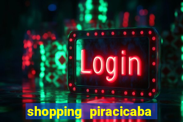 shopping piracicaba - brmalls