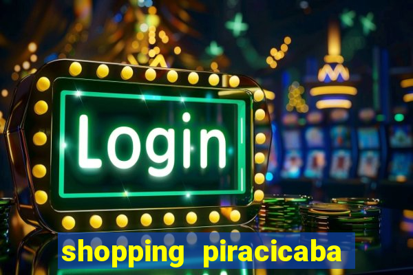 shopping piracicaba - brmalls