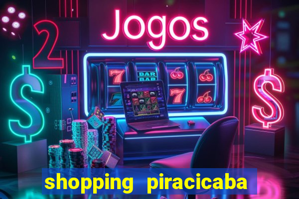 shopping piracicaba - brmalls