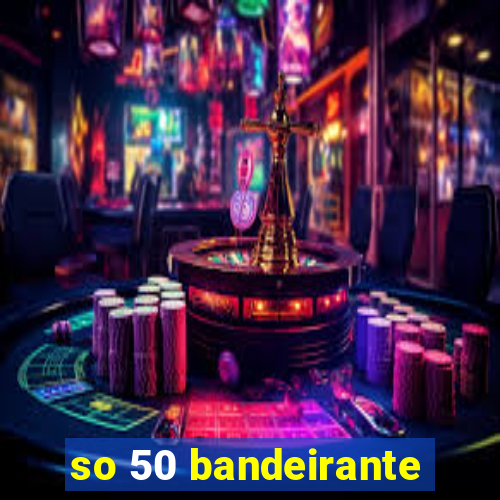 so 50 bandeirante