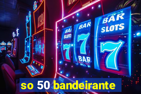 so 50 bandeirante